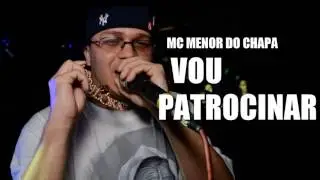 MC Menor do Chapa   Vou Patrocinar  CLIPE OFICIAL