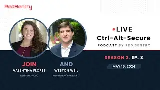 Ctrl - Alt - Secure Podcast Ep 3. Season 2 - Red Sentry ft. Weston Weil