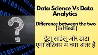 DATA SCIENCE Vs DATA ANALYTICS- in Hndi | Data Science aur Data Analytics me kya antar hai ?