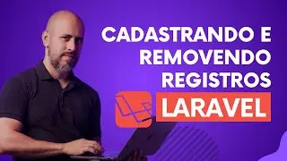 Cadastrando e removendo registros no Laravel