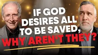 If God Desires All to Be Saved, Why Aren't They? | John Piper | Leighton Flowers | Soteriology 101