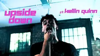 UPSIDE DOWN feat KELLIN QUINN (Music Video)