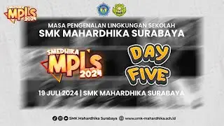 [LAST DAY] MPLS DAY 5 SMK MAHARDHIKA 2024