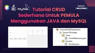 Tutorial CRUD Sederhana Untuk PEMULA Menggunakan JAVA Netbeans dan Database MySQL