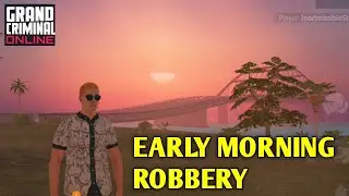 Early Morning ROBBERY In Grand Criminal Online | Grand Criminal Online Robbery | Ms Gaming Buddy GCO