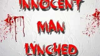 Innocent Man Lynched (MGTOW Indian)