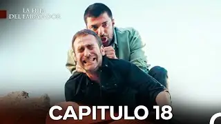 La Hija Del Embajador Capitulo 18 (Doblado en Español) (VERSIÓN EXTENDIDA)