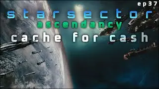 Cache for Cash in Starsector Ascendancy - Nexerelin Let's Play // EP37