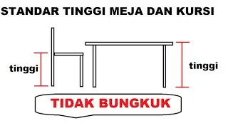 Ukuran tinggi meja dan kursi agar tidak bungkuk