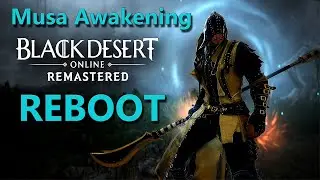 Black Desert | Musa Awakening Reboot is here! 2K