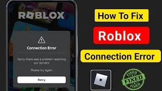 How to fix Connection error in Roblox | Connection Error there was a problem reaching our servers
