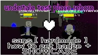 HOW TO GET sans [ hardmode badge ] + SHOWCASE    (undertale test place reborn )  soulshatter