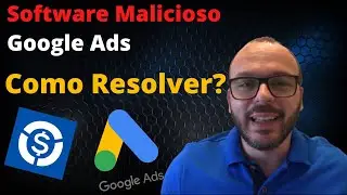 Software Malicioso no Google Ads - Passo a Passo de Como Resolver