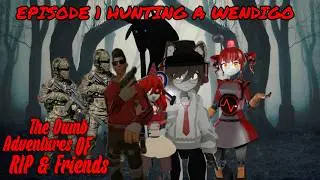 The Dumb Adventures Of Rip And Friends EP 1 Hunting A Wendigo