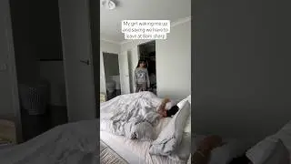 My girl waking me up and saying we have to leave at 8am sharp..