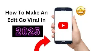 How To Make an Edit Go Viral In 11 Minutes UPDATED! (2025 Edition)