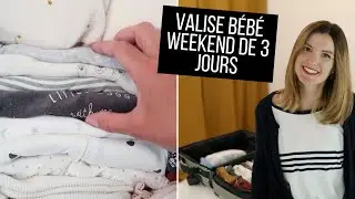 La valise de bébé pour partir en week-end de 3 jours | tribulationsdanais