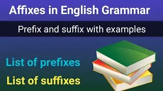 Affixes | Examples of prefix and suffix | List of prefix and suffix | English Grammar