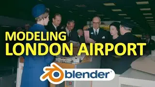 Modeling London Airport in Blender (Unity + PlayMaker + Blender devlog)