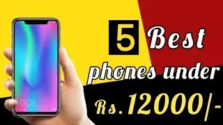 Top 5 Best Smartphones Under 12000 !!!