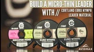 Building A Cortland Euro Nymph Micro Leader || Avidmax How-To