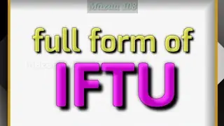 full form of IFTU | IFTU stands for | IFTU Means | Financial & Banking | Mazaa 108 | 