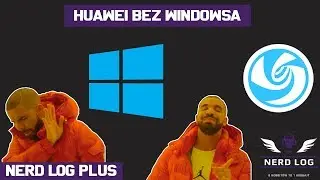 Huawei bez Windowsa?- Nerd Log+ #3