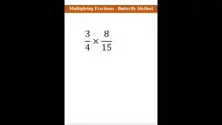 Multiplying Fractions - Butterfly Method  