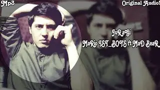MaRio IST_BOYS ft MaD BeaR JuRaGi (Original Audio)