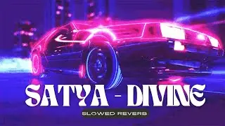 Satya - Divine - slowed Reverb lofi aesthetic car racing song
