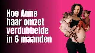Hoe Anne haar Omzet Verdubbelde in 6 Maanden Tijd