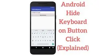 Android Hide Keyboard on Button Click (Explained)