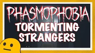 Friend/Ghost Hunting in Phasmophobia