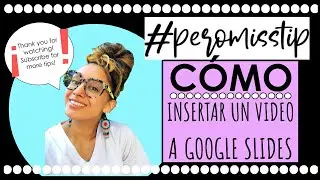 CÓMO INSERTAR UN VIDEO A GOOGLE SLIDES