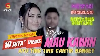IGUN - Mau Kawin  (Official Music Video) Ayu Ting ting Cantik sekali // Ada Dede Lesty
