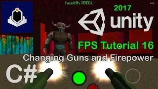 Unity 2017 FPS Tutorial 16 - Changing Guns and Gun Firepower