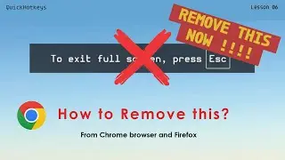 How to REMOVE press ESC to Exit Full Screen in Chrome & Firefox easily