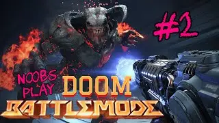 FIGHT ME LIKE A MAN! (Noobs Play DOOM Battlemode, Ep. 2)