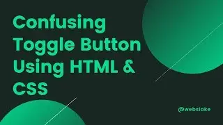 A Confusing Toggle Button / Toggle Switch Using HTML And CSS
