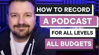 How to Record A Podcast Episode | Software and Setups for ALL Budgets