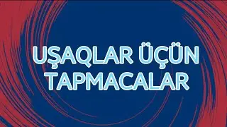 Uşaqlar Üçün Tapmacalar Və Cavabları | usaqlar ucun tapmacalar ve cavablari tap tapmaca
