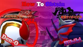 How To Obtain Den-O & Hibiki