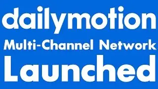 We Have Launched a Dailymotion MCN! (Apply today!)
