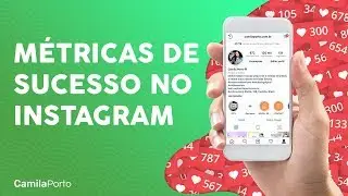 6 métricas fundamentais para medir seu SUCESSO NO INSTAGRAM