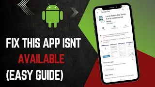This App Isn’t Available for Your Device Because It Was Made for an Older Version of Android (FIXED)