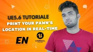 UE5.6 Tutorial: Print Your Pawn's Location in Real-Time