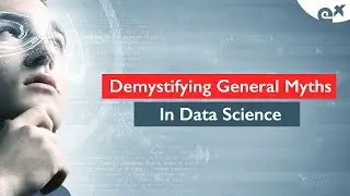 Demystifying General Myths In Data Science | Data Science Tutorial | ExcelR
