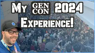 My GenCon 2024 Experience