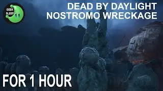 Dead By Daylight - Nostromo Wreckage FOR 1 HOUR