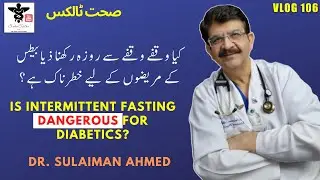 Is Intermittent Fasting Good Or Bad For A Diabetic? Dr. Sulaiman Ahmed